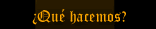 Qu&eacute; hacemos